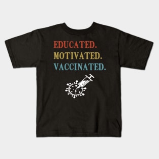 Educated Motivated Vaccinated shirt Kids T-Shirt